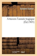 A travers l'anne tragique by