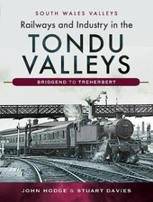 Railways and Industry in the Tondu Valleys - 9781526727251