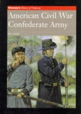 AMERICAN CIVIL WAR CONFEDERATE ARMY (Brassey's History of Uniforms) - Field, Ron