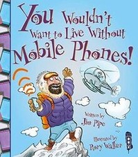 You Wouldnt Want to Live Without Mobile Phones!... | Book | condition very good
