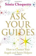 Ask Your Guides: How to Contact your Angels and Spirit Helpers,Sonia Choquette