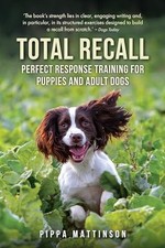 Total Recall: Perfect Response Training for Puppies and Ad... by Pippa Mattinson