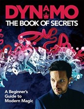Dynamo: The Book of Secrets: Learn 30 mind-blowing illusions to amaze your frie