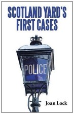 Scotland Yard's First Cases - Joan Lock