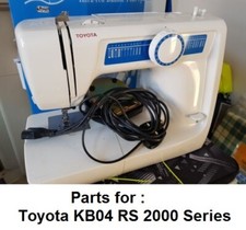Original Toyota KB04 RS 2000 Series Sewing Machine Replacement Repair Parts