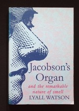 Jacobson's Organ and the remarkable nature ofsmell by Lyall Watson, 1999 PB