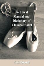 Technical Manual and Dictionary of Classical Ballet By Gail Gra .9781490473345
