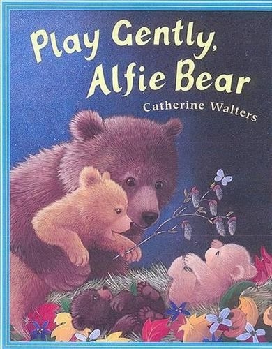 Play gently alfie - gently,, bear