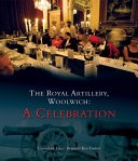 The Royal Artillery, Woolwich: A Celebration