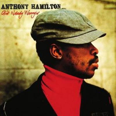 Anthony hamilton ain nobody - hamilton:, ain't