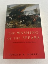 THE WASHING OF SPEARS  -  THE RISE AND FALL OF THE ZULU NATION  -  PB