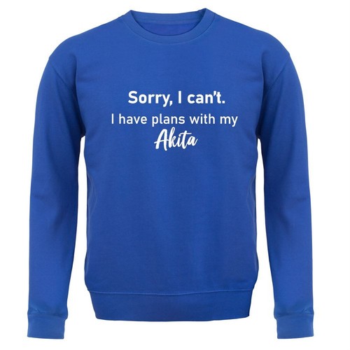 Have plans with akita - plans,