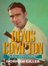 Denis Compton: A Biography By Norman Giller