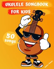 Ukulele Songbook for Kids: 50 Easy ..., Thomas, Justin 