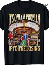 Fun Gambling Problem T-Shirt