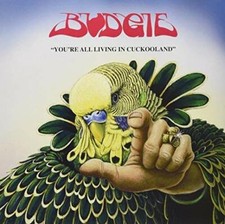 Budgie - You're All Living in