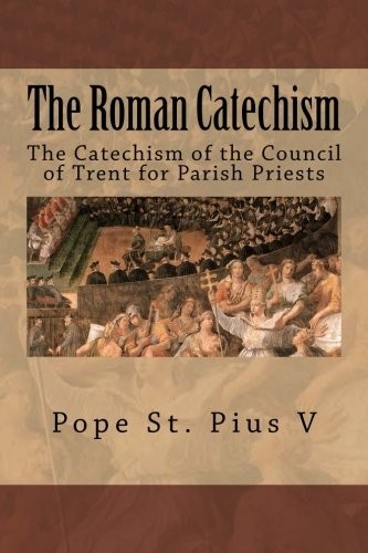 The roman catechism - the,