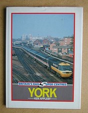 York (Britain's Rail Super Centres) by Appleby, K.C. Hardback Book The Cheap
