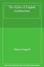 The Styles of English Architecture,Hubert Pragnell