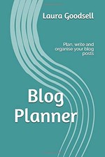 Blog Planner: Plan, write and organ..., Goodsell, Laura