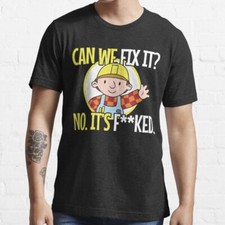 bob can we fix it T Shirt Joke