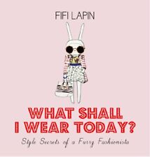 What Shall I Wear Today? Style Secrets of a Furry Fashionista,Fifi Lapin