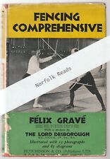 Fencing Comprehensive. Felix Grave, preface by Lord Desborough. 1934 1st edition
