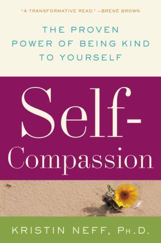 Self compassion the proven - the,