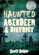 Haunted Aberdeen & District by Holder, . Paperback Book The Cheap Fast Free Post