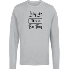 Lazy like its a bad thing Long