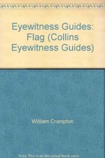 Eyewitness Guides: Flag (Collins Eyewitness Guides) By William Crampton