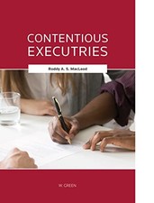 Contentious Executries: Commissary and Executry Litigation... - MacLeod, Roddy