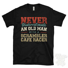NEVER UNDERESTIMATE AN OLD MAN WITH A SCRAMBLER CAFE RACER FUNNY T-SHIRT