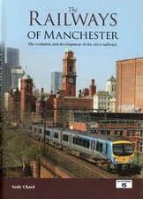 Platform 5 Railways of Manchester Evolution and Devt Citys Railways by A Chard