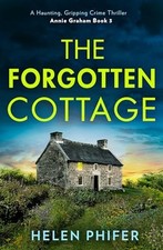 The Forgotten Cottage: The terrifying..., Phifer, Helen