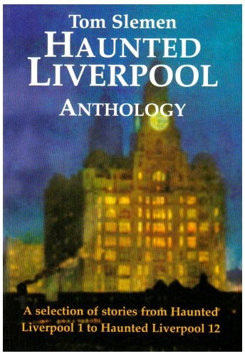 Haunted liverpool anthology a - haunted,