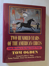 TWO HUNDRED YEARS OF THE AMERICAN CIRCUS Ogden Aba-Daba to Zoppe-Zavatta Troupe