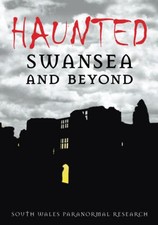 Haunted Swansea and Beyond by South Wales Paranormal Research Paperback Book The