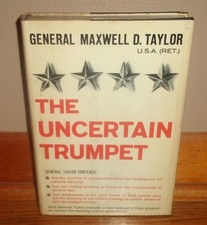 THE UNCERTAIN TRUMPET-Army Chief of Staff-GENERAL MAXWELL TAYLOR-Superb 1st HCdj