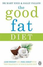 The Good Fat Diet: Lose Weight and Feel Great with the Delicious, Science-Based