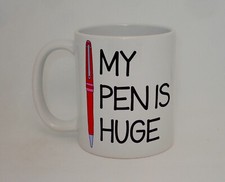 My Pen Is Huge Mug Gift Funny
