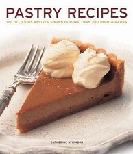 Pastry Recipes: 120 delicious