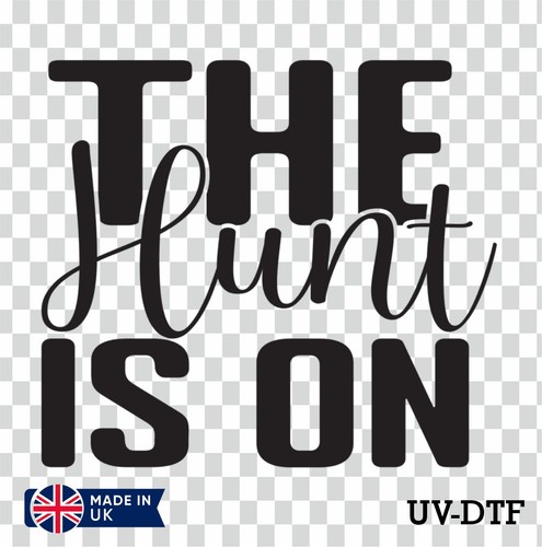 The hunt dtf sticker - on, uv