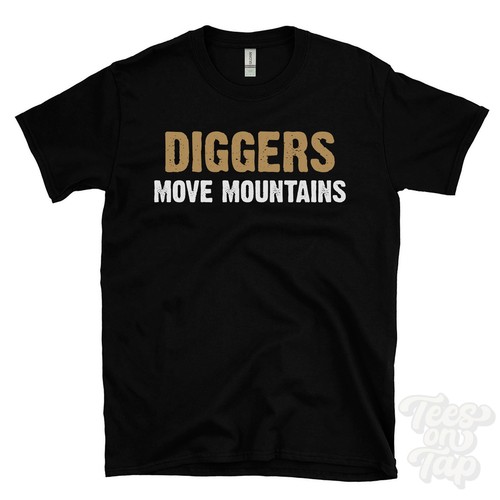 Diggers move mountains shirt - move, t-shirt