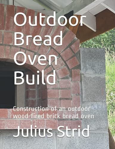 Outdoor bread oven build - bread,