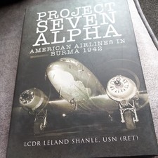 Project Seven Alpha - American Airlines in Burma 1942 (Pen & Sword) - New Copy  