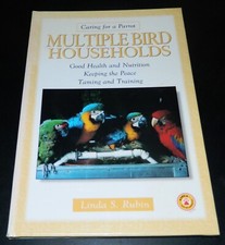 Multiple Bird Households by Linda S Rubin: Parakeet Parrot Etc Breeding Training