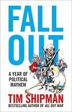 Fall Out: A Year of Political Mayhem-Tim Shipman
