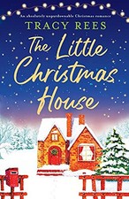 The Little Christmas House: An absolutely unputdownable Christ... by Rees, Tracy