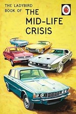 The Ladybird Book of the Mid-Life Crisis (Ladybirds for Grown-Ups), Hazeley, Jas